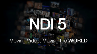 NDI 5 Moves Video & Audio Anywhere In The World