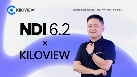 Kiloview Embraces NDI 6.2: Advancing IP Video with Smarter Discovery and HDR Support