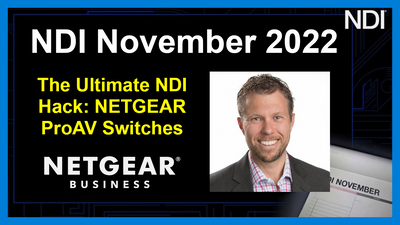 The Ultimate NDI Hack: NETGEAR ProAV Switches - NDI November 2022