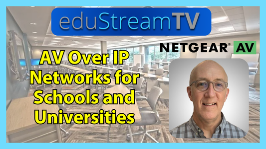 NETGEAR AV Showcases AV Over IP Networks for Schools and Universities | eduStreamTV 2026