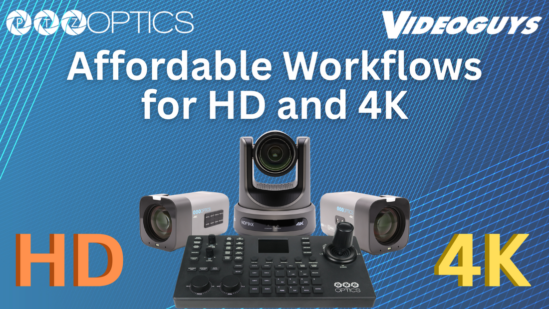 PTZOptics Affordable Workflows for HD and 4K