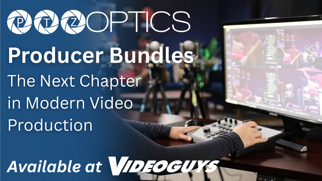 PTZOptics Producer Bundles for Multi-Cam Video Production