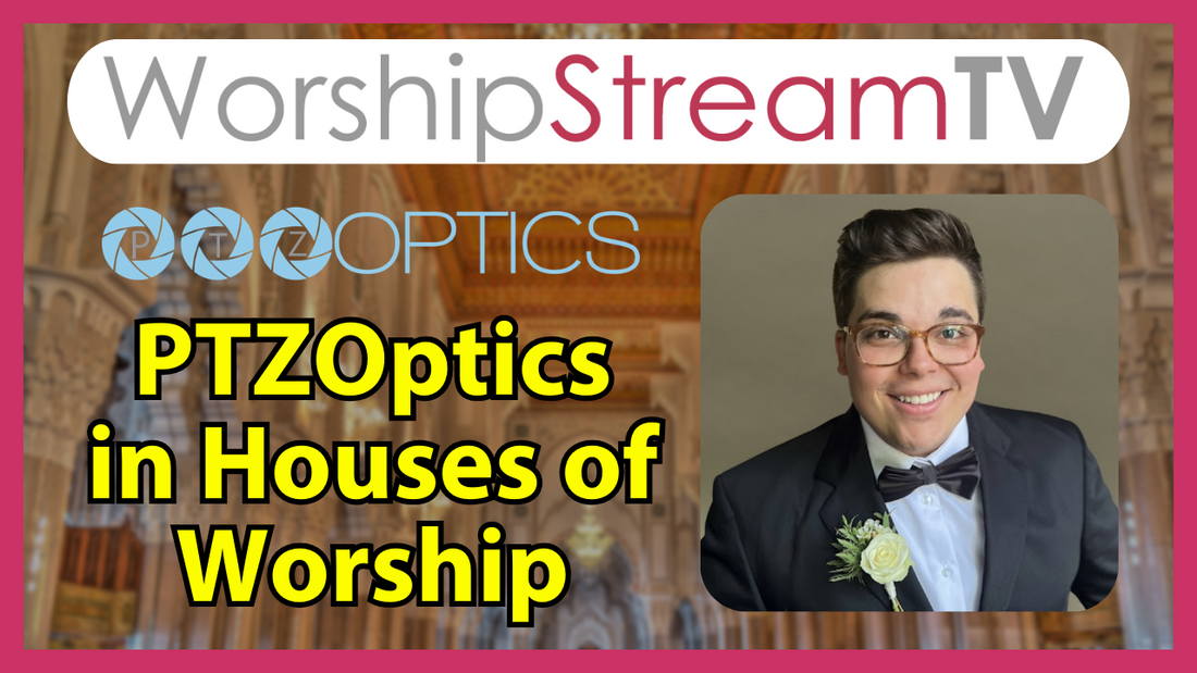 PTZOptcs Cinematic Camera Movements for Houses of Worship: WorshipStreamTV 2026