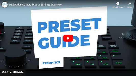 PTZOptics Guide to their PTZ Camera Presets
