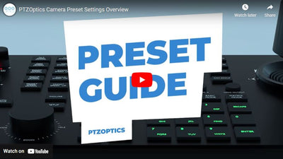 PTZOptics Guide to their PTZ Camera Presets