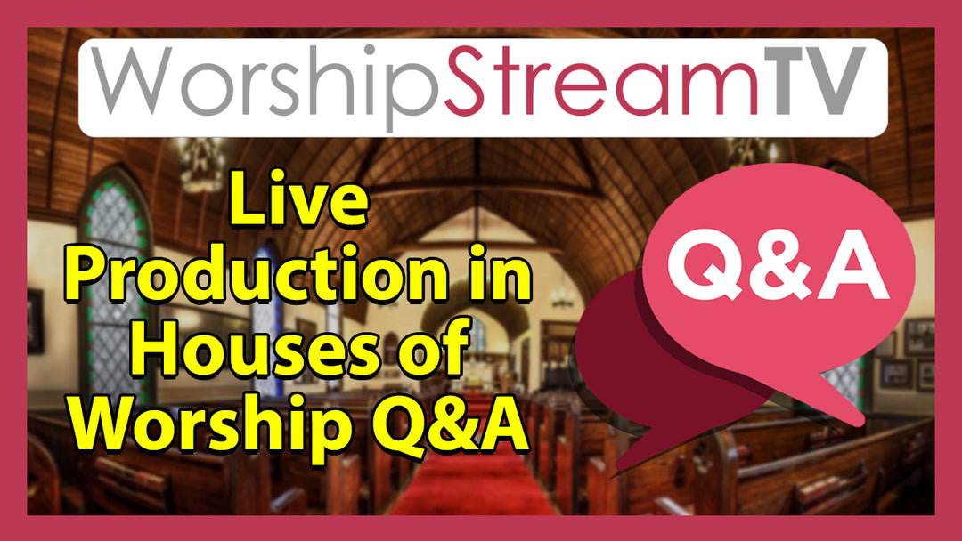 Answering Your Questions about House of Worship Live Production