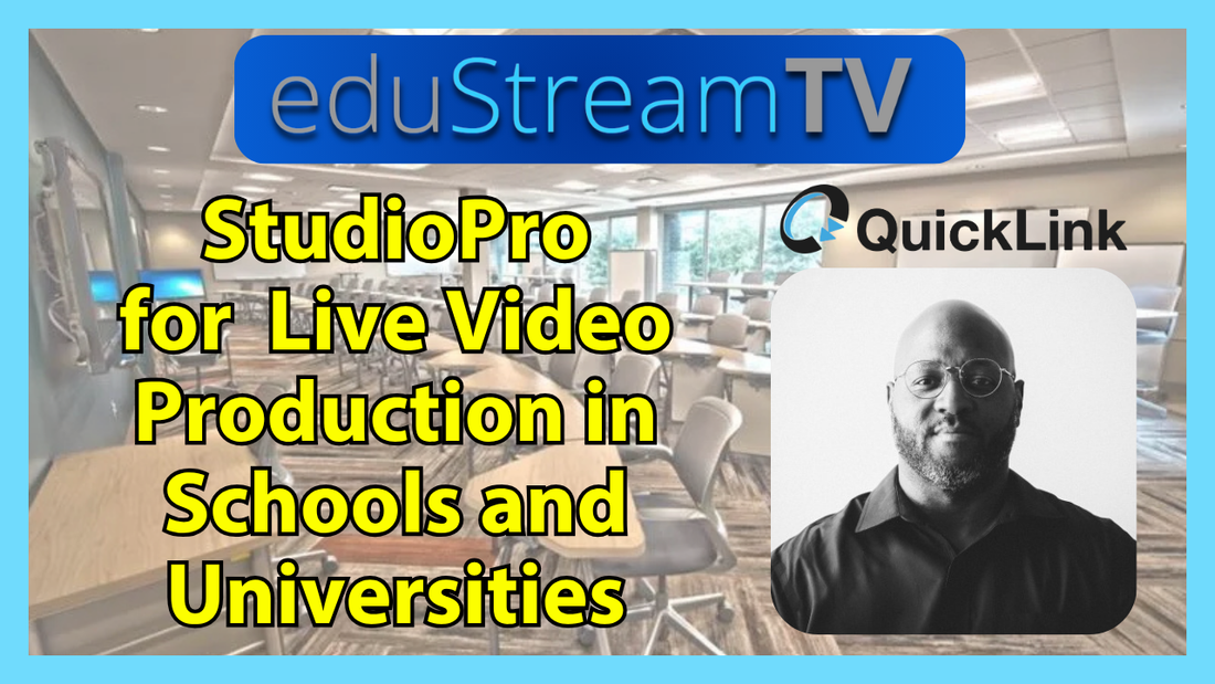 QuickLink StudioPro Simplifies Live Video Production for Schools and Universities | eduStreamTV 2026