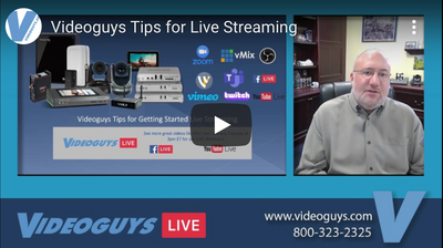 Videoguys Tips for Getting Started Live Streaming