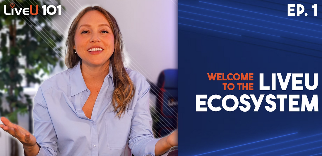 Episode 1: How LiveU Simplifies Live Video Workflows