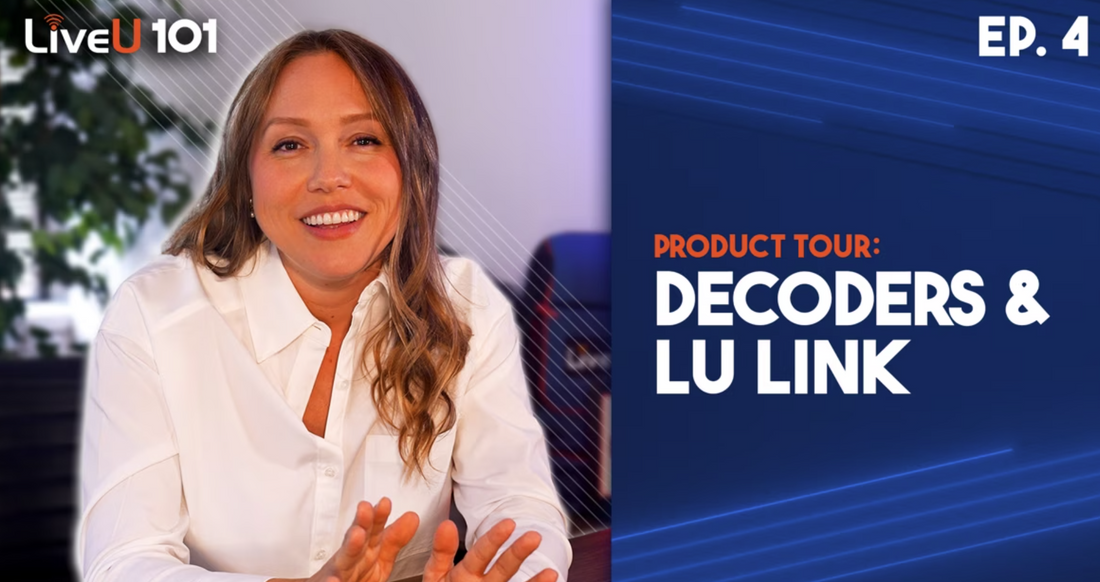 Bring LiveU Into Your Workflow: Decode with LU2000, LU4000 & More