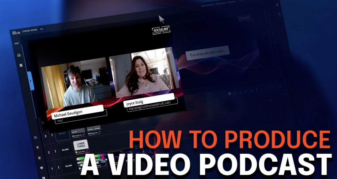 How to Use LiveU Studio for Professional Video Podcast Production