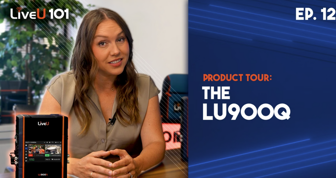 How the LiveU LU900Q Expands Flexible 4K and Remote Production Capabilities