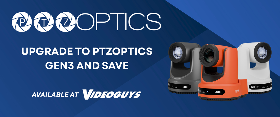 Upgrade to PTZOptics Gen3 and Save