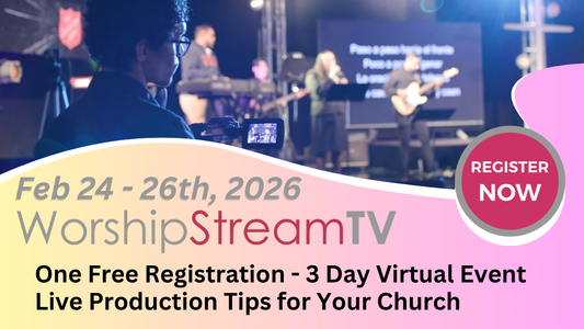 Register Now for WorshipStreamTV 2026 | Virtual Event for Live Streaming & Production in Houses of Worship