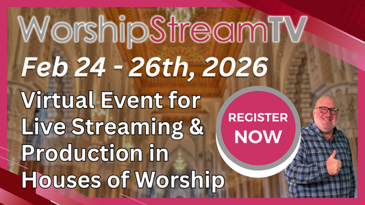 WorshipStreamTV 2026: Free Live Streaming & Video Production Event for Houses of Worship