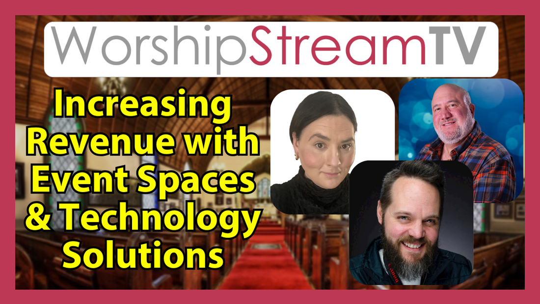 WorshipStreamTV Day 3: Increasing Revenue with Event Spaces and Technology Solutions
