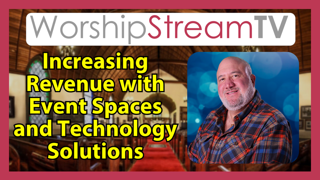 Increasing Revenue with Event Spaces and Technology Solutions for Houses of Worship