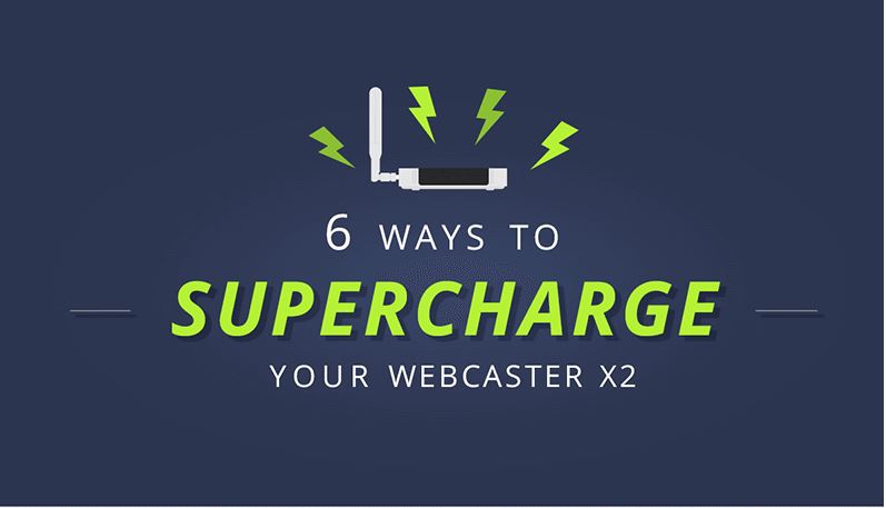 Supercharge Your Webcaster X2 in 6 Ways with Infographic