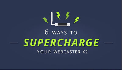 Supercharge Your Webcaster X2 in 6 Ways with Infographic