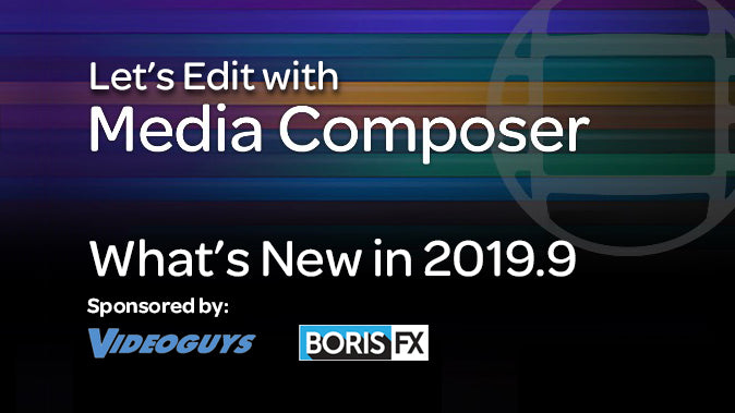 Let's Edit with Media Composer - What's New in 2019.9