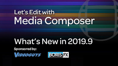 Let's Edit with Media Composer - What's New in 2019.9
