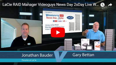 LaCie RAID Manager Videoguys News Day 2sDay Live Webinar