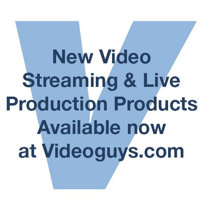 New Video Streaming & Live Production Products Available now at Videoguys.com
