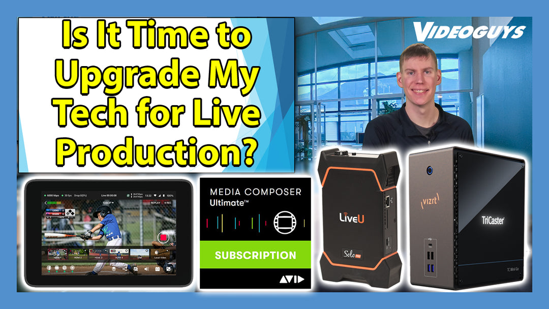 When is the right time to Upgrade? Software, Hardware & Technology Upgrades for Live Production & Streaming