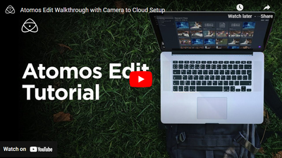 Atomos Edit Camera to Cloud Connected Workflow