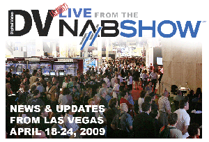 DV Mag NAB 2009 Cheat Sheet and Almost Live Updates
