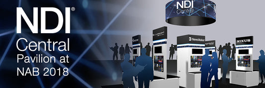 NDI Central Pavilion at NAB 2018 Highlights Rapid Adoption of NewTek NDI IP