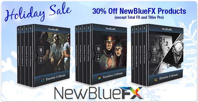 NewBlueFX Specials! 30% Off NewBlueFX Software  - Now Through 12/30