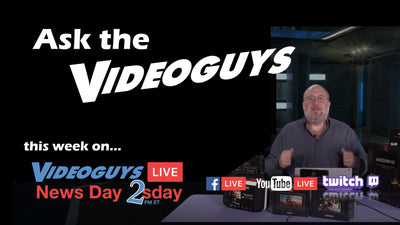 Ask the Videoguys | Videoguys News Day 2sDay (09-10-19)