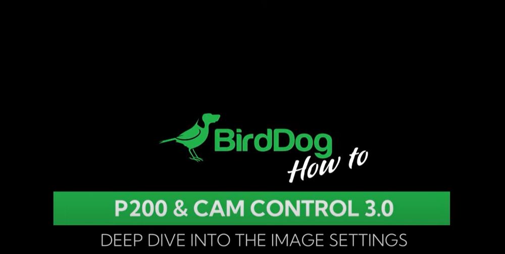 BirdDog P200 PTZ Camera Cam Control 3.0 image settings tutorial