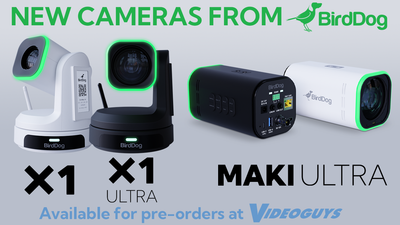 Discover BirdDog Next-Gen PTZ Cameras! X1 & X1 Ultra PTZ Cameras and MAKI ULTRA