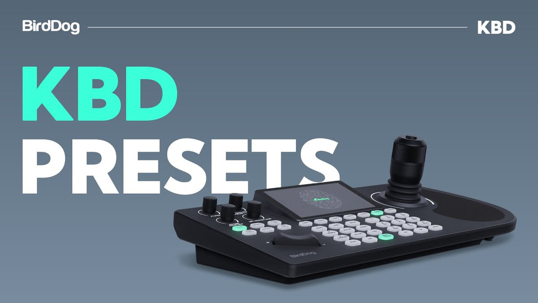Mastering BirdDog KBD Presets: How to Save, Recall & Manage Camera Shots