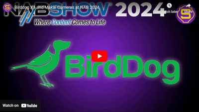Unveiling BirdDog's Latest Innovations: A Recap of NAB 2024's Birddog X1 and MAKI Cameras
