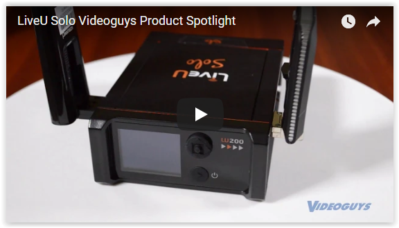 LiveU Solo Videoguys Product Spotlight