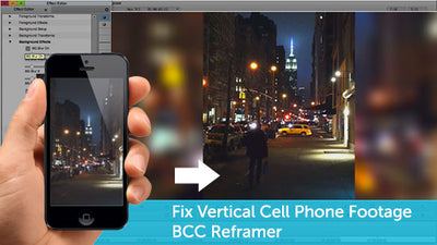 Boris FX BCC Reframer Tutorial to Fix Vertical Cell Phone Footage