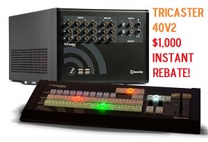 $1,000 INSTANT REBATE! Now you can get the amazing Newtek TriCaster 40v2 for under $5,000!