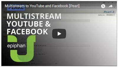 Epiphan Pearl 2: Stream to YouTube and Facebook at the Same Time