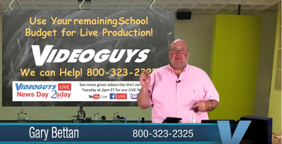 School Budgets for Live Production Videoguys NewsDay 2sDay Live Webinar