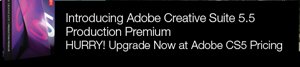 Hurry! Upgrade to Adobe CS5.5 Production Premium Now at CS5 Pricing!