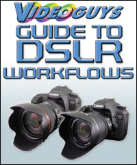Videoguys' Guide to DSLR Workflows