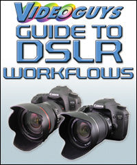 Videoguys&#039; Guide to DSLR Workflows