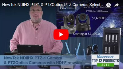 NewTek NDIHX PTZ1 & PTZOptics PTZ Cameras Selected Videoguys Top Products of 2017 Video