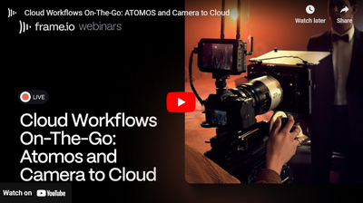 ATOMOS Connect Camera to Cloud Workflows with Adobe Frame.io Webinar