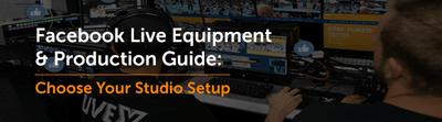 Wowza Guide to Production Gear for Facebook Live