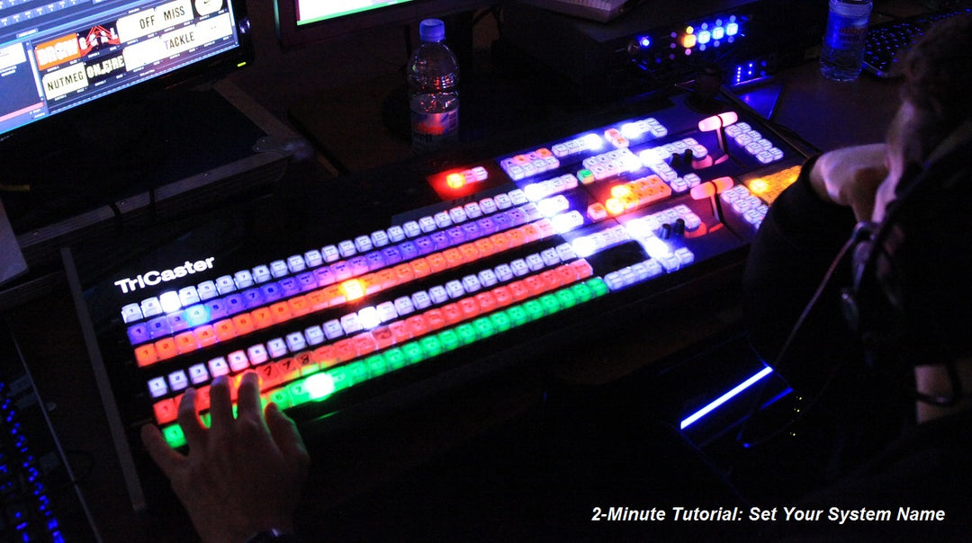 TriCaster 2-Minute Tutorial: How to Set Your System Name