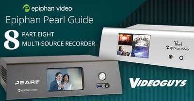 Epiphan Pearl Guide Part 8: Multi-Source Recorder
